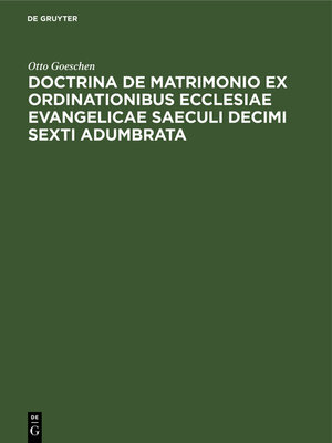 cover image of Doctrina De Matrimonio Ex Ordinationibus Ecclesiae Evangelicae Saeculi Decimi Sexti Adumbrata